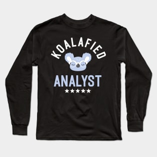 Koalafied Analyst - Funny Gift Idea for Analysts Long Sleeve T-Shirt